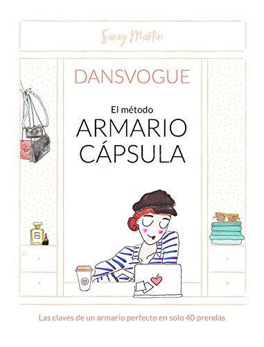 El método armario capsula / The Capsule Closet Method: Las claves de un armario perfecto en solo 40 prendas (No ficción ilustrados, Band 105268)