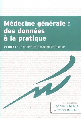 Médecine générale : des données à la pratique Volume 1 : le patient et la maladie chronique: Tome 1, Le patient et la maladie chronique