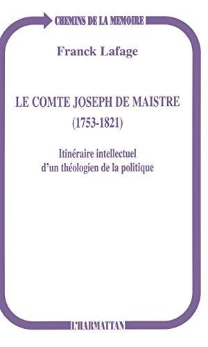 Le comte Joseph de Maistre (1753-1821) : itinéraire intellectuel d'un théologien de la politique