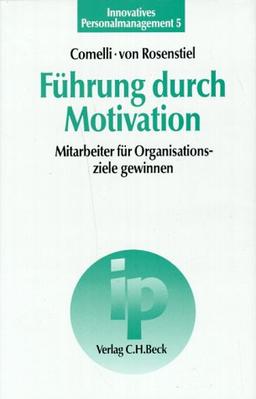 Führung durch Motivation. Mitarbeiter für Organisationsziele