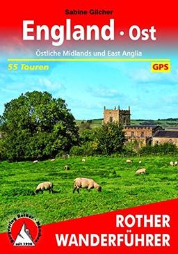 England Ost: Östliche Midlands und East Anglia. 55 Touren. Mit GPS-Tracks (Rother Wanderführer)