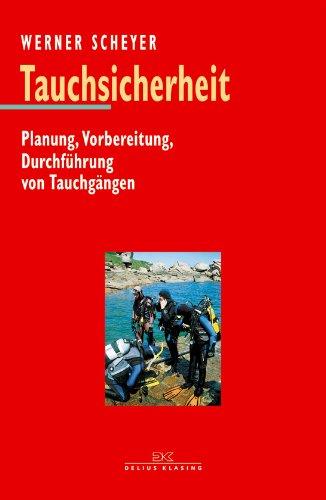 Tauchsicherheit: Planung, Vorbereitung, Durchführung von sicheren Tauchgängen: Planung, Vorbereitung, Durchführung von Tauchgängen