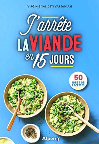 J'arrête la viande en 15 jours : 50 idées de recettes