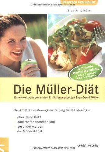 Die Müller-Diät. Dauerhafte Ernährungsumstellung für die Idealfigur