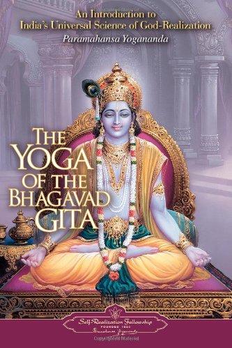 The Yoga of the Bhagavad Gita: An Introduction to India's Universal Science of God-Realization