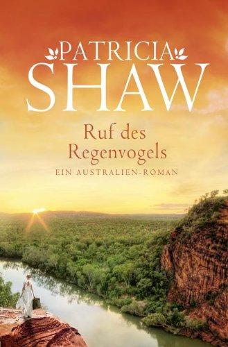 Ruf des Regenvogels: Ein Australien-Roman