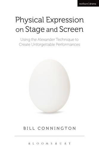 Physical Expression on Stage and Screen: A Performer's Guide to the Alexander Technique