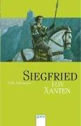 Siegfried von Xanten: Eine alte Sage neu erzählt