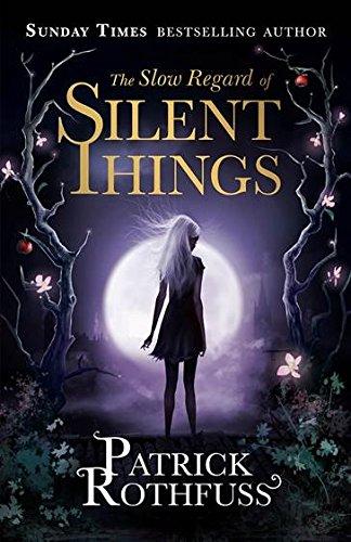 The Slow Regard of Silent Things: A Kingkiller Chronicle Novella (Kingkiller Chronicle 3)