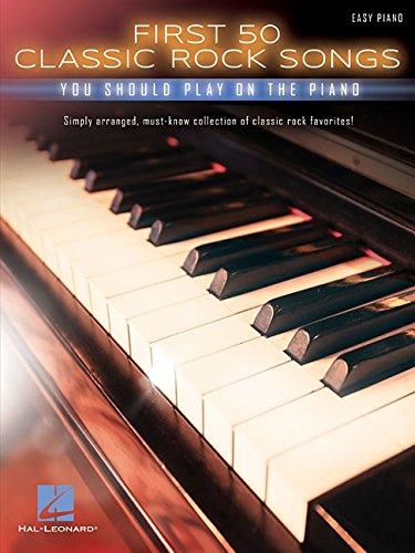 First 50 Classic Rock Songs You Should Play On Piano -Easy Piano Book-: Noten