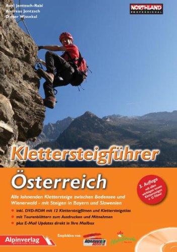 Klettersteigführer Österreich: Alle lohnenden Klettersteige zwischen Bodensee und Wienerwald - mit Steigen in Bayern und Slowenien + DVD-ROM