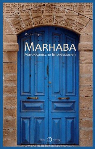 Marhaba: Marokkanische Impressionen