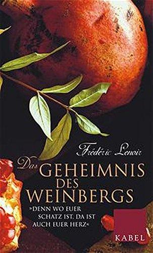 Das Geheimnis des Weinbergs: »Denn wo euer Schatz ist, da ist auch euer Herz«