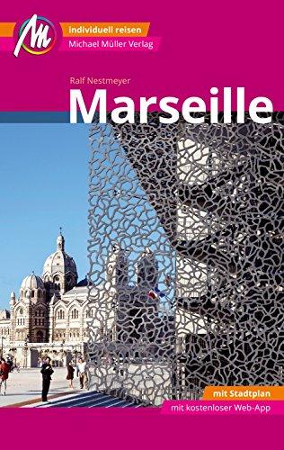 Marseille MM-City Reiseführer Michael Müller Verlag: Individuell reisen mit vielen praktischen Tipps und Web-App mmtravel.com