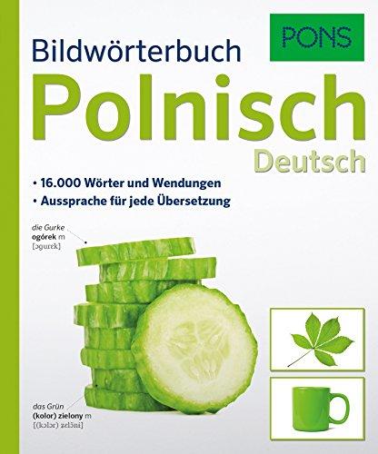 PONS Bildwörterbuch Polnisch. 16.000 Wörter und Wendungen. Aussprache für jede Übersetzung