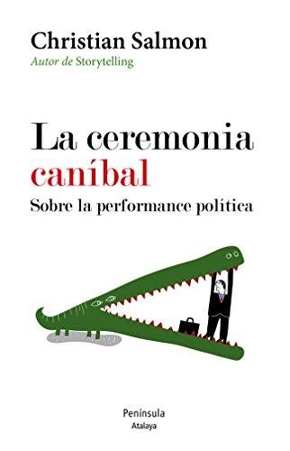 La ceremonia caníbal : sobre la performance política (ATALAYA)