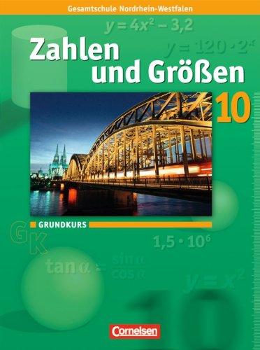 Zahlen und Größen - Kernlehrpläne Gesamtschule Nordrhein-Westfalen: 10. Schuljahr - Grundkurs - Schülerbuch