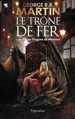 Le trône de fer. Vol. 14. Les dragons de Meereen