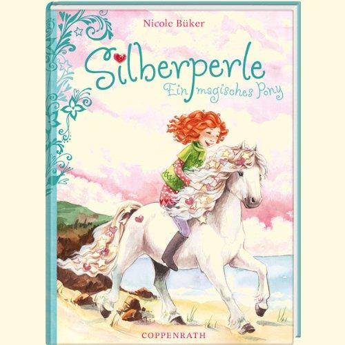 Silberperle 01. Ein magisches Pony