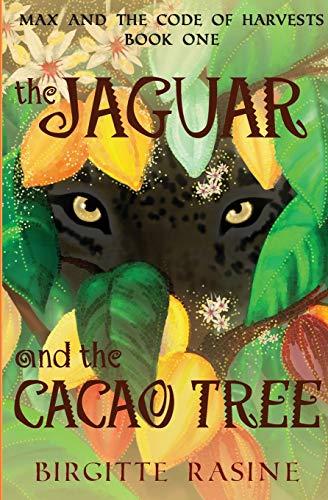 The Jaguar and the Cacao Tree (Max and the Code of Harvests, Band 1)