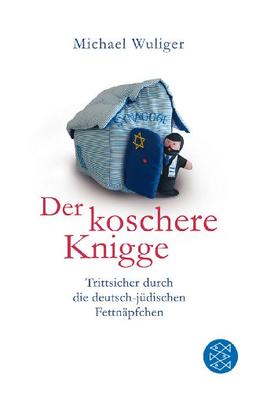 Der koschere Knigge: Trittsicher durch die deutsch-jüdischen Fettnäpfchen