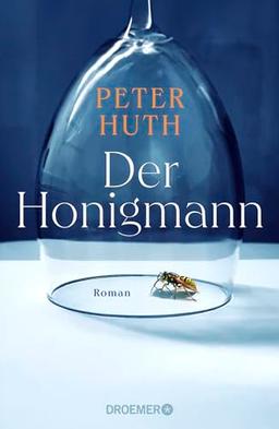 Der Honigmann: Roman | "Pointiert, klug und relevant – ein Gesellschaftsroman für unsere Zeit"