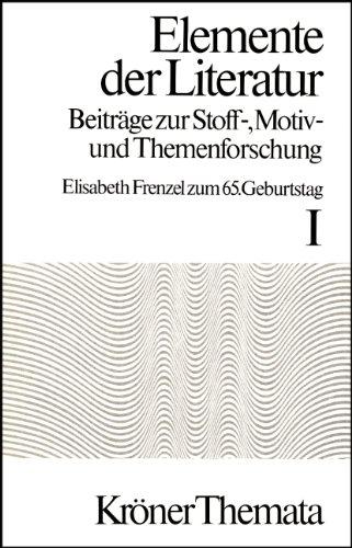 Elemente der Literatur. Beiträge zur Stoff-, Motiv- und Themenforschung: Elemente der Literatur, Bd.1