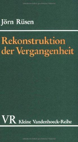 Grundzüge einer Historik: Rekonstruktion der Vergangenheit: II (Kleine Vandenhoeck Reihe)