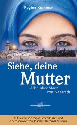 Siehe, deine Mutter: Alles über Maria von Nazareth