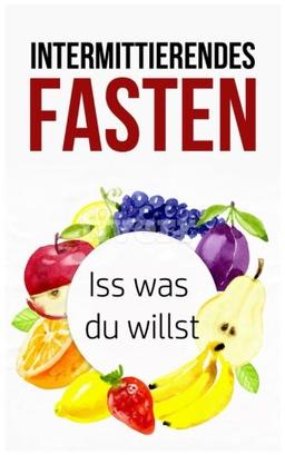 Intermittierendes Fasten: Iss was du willst (Intermittent Fasting 2.0, Intermittierendes Fasten Rezepte, Intermittent Fasting, Intermittierendes ... Fasten 5 2, Fasten für Berufstätige)