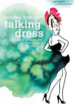 Talking dress: vertelt je alles over eerlijke kleding (en lifestyle)