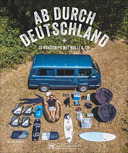 Ab durch Deutschland!: 15 Roadtrips mit Bulli & Co