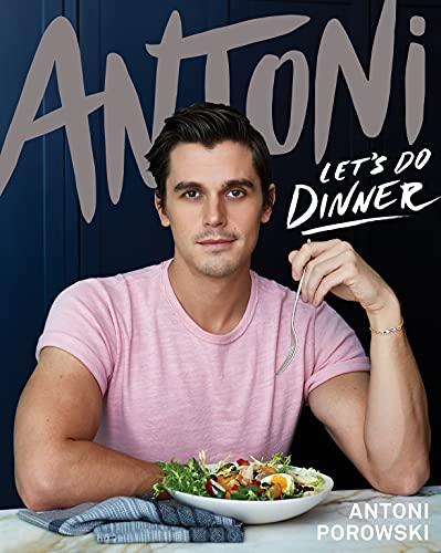 Let's Do Dinner: From Antoni Porowski, star of Queer Eye