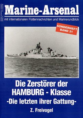 Marine-Arsenal Band 21. Die Zerstörer der Hamburg-Klasse. Die letzten ihrer Gattung