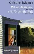 Mit 40 depressiv, mit 70 um die Welt. Wie Frauen älter werden.