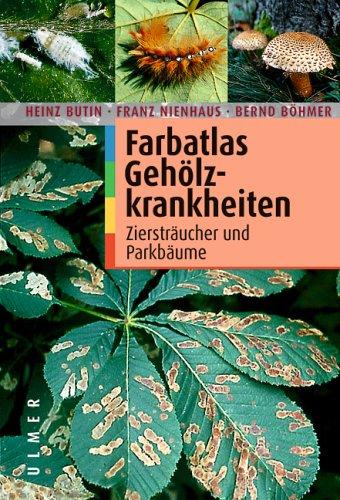 Farbatlas Gehölzkrankheiten: Ziersträucher und Parkbäume