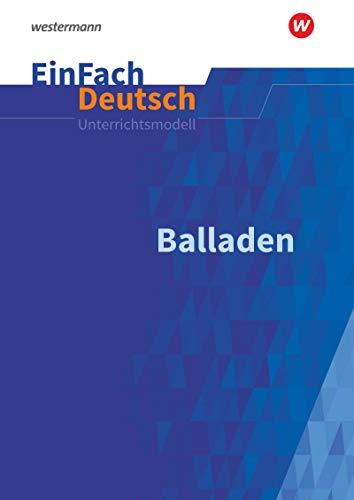 EinFach Deutsch Unterrichtsmodelle: Balladen: Klassen 6 - 9