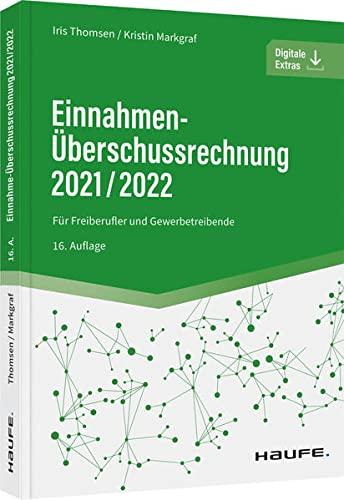 Einnahmen-Überschussrechnung 2021/2022: Für Freiberufler und Gewerbetreibende (Haufe Fachbuch)