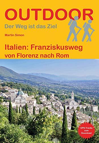 Italien: Franziskusweg: von Florenz nach Rom (Outdoor Pilgerführer)