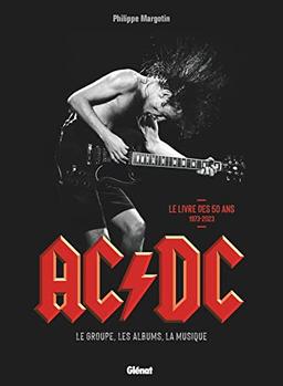 AC-DC : le groupe, les albums, la musique : le livre des 50 ans, 1973-2023