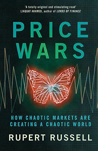 Price Wars: How Chaotic Markets Are Creating a Chaotic World