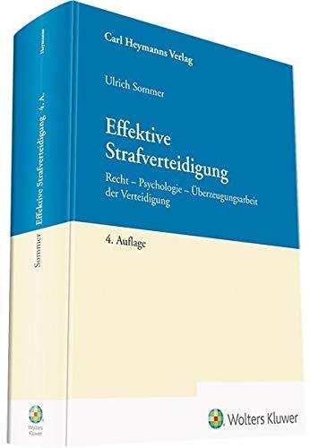 Effektive Strafverteidigung: Recht - Psychologie - Überzeugungsarbeit der Verteidigung