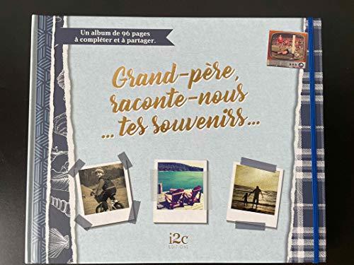 Grand-père, raconte-nous... tes souvenirs... : un album de 96 pages à compléter et à partager