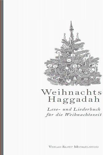 Weihnachts-Haggadah: Lese- und Liederbuch für die Weihnachtszeit (Literarische Blütenlesen bekannter Kinder- und Jugendbuchautoren)