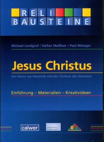 Jesus Christus: Der Mann aus Nazareth und der Christus des Glaubens Einführung - Materialien - Kreativideen