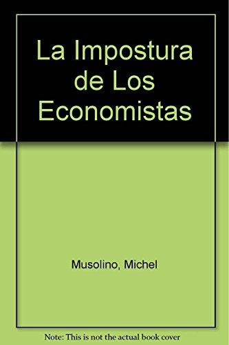 La impostura de los economista/ The Maliciousness of the Economist