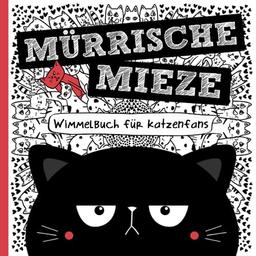 Mürrische Mieze - Wimmelbuch für Katzenfans: Das perfekte Geschenk für Frauen, Kinder und humorvolle Katzenfreunde