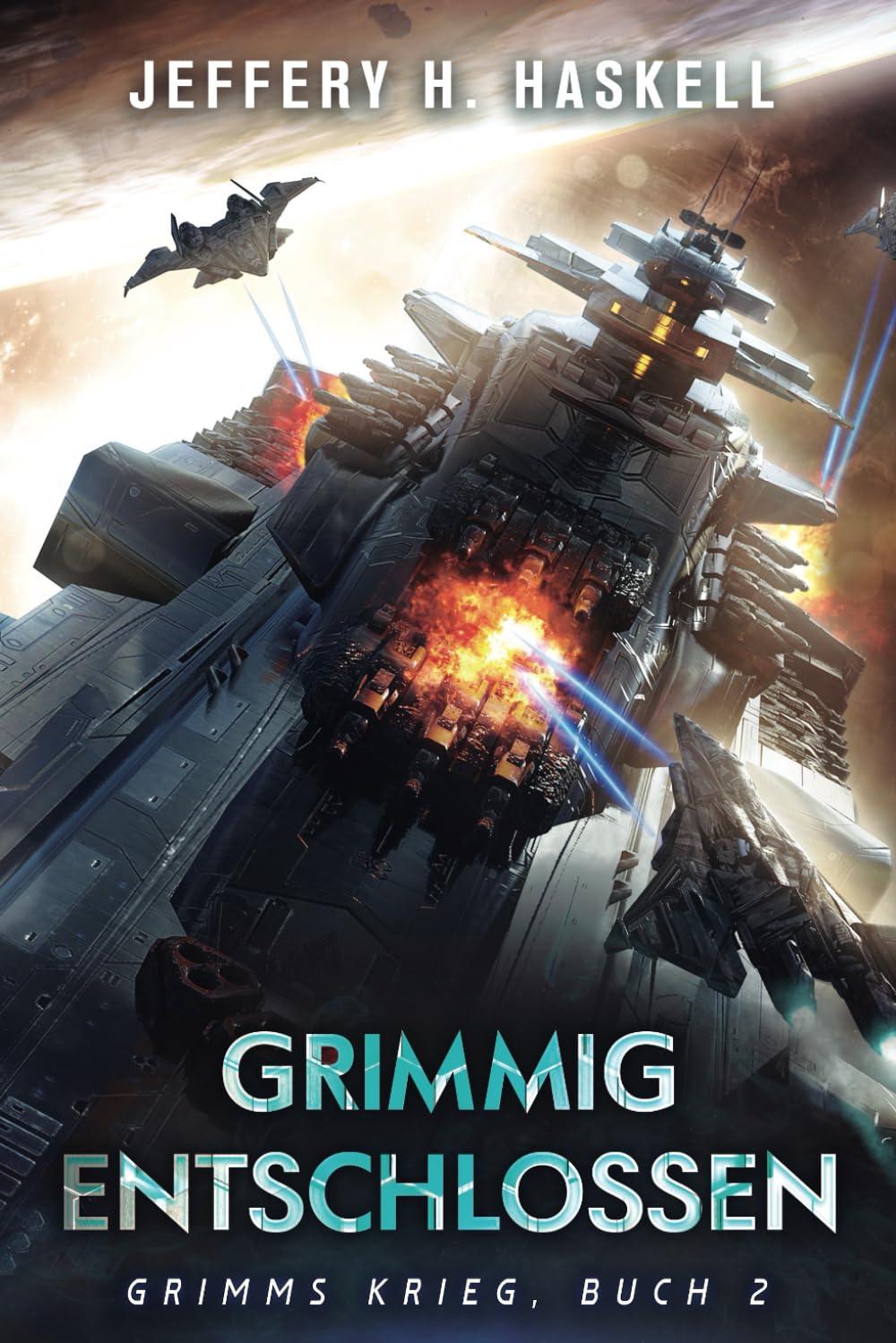 Grimmig Entschlossen: Eine militärische Science-Fiction-Serie (Grimms Krieg, Band 2)