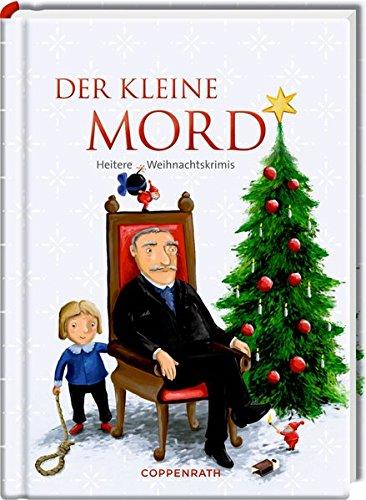 Der kleine Mord: Heitere Weihnachtskrimis (Heitere Geschichten)