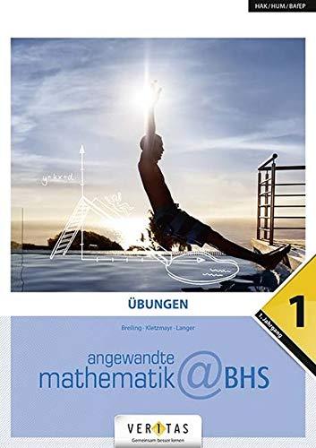 Angewandte Mathematik@HAK - 1.-5. Jahrgang: Mathematik-1. Übungen@BHS - Arbeitsheft